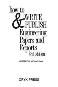 How to Write and Publish Engineering Papers and Reports