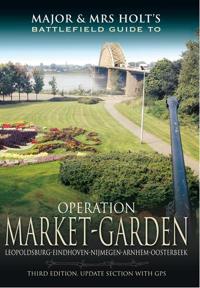 Major and Mrs Holt's Battlefield Guide to Operation Market Garden
