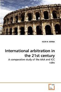 International Arbitration in the 21st Century