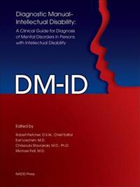 Diagnostic Manual-Intellectual Disability (DM-Id): A Clinical Guide for Diagnosis of Mental Disorders in Persons with Intellectual Disability