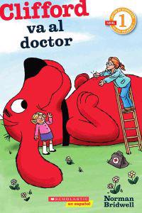 Clifford Va al Doctor: (Spanish Language Edition Of Scholastic Reader Level 1: Clifford Goes To The Doctor)