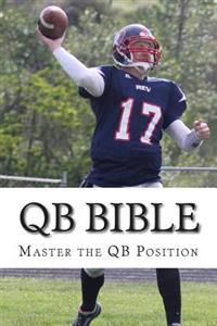 Qb Bible: Master the Quarterback Position
