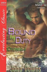 Bound by Duty [Owned 4] (Siren Publishing Everlasting Classic Manlove)
