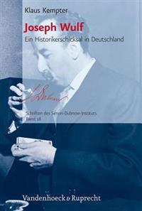 Joseph Wulf: Ein Historikerschicksal in Deutschland