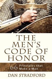 The Men's Code of Honor: 66 Principles That Make a Man