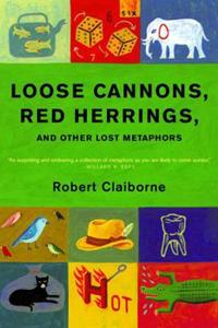Loose Cannons, Red Herrings and Other Loose Metaphors