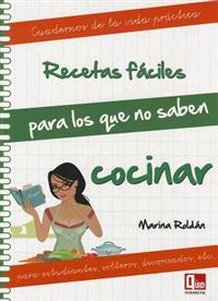 Recetas Faciles Para Los Que No Saben Cocinar: Para Estudiantes, Solteros, Divorciados, Etc.