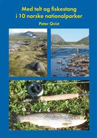 Med telt og fiskestang i 10 norske nationalparker