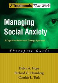 Managing Social Anxiety: A Cognitive-Behavioral Treatment Program: Therapist Guide