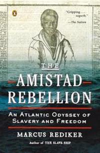 The Amistad Rebellion: An Atlantic Odyssey of Slavery and Freedom