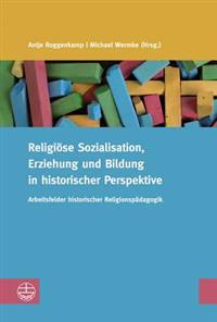 Religiöse Sozialisation, Erziehung und Bildung in historischer Perspektive