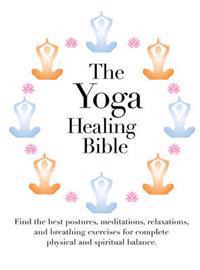 The Yoga Healing Bible