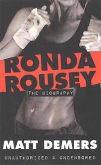 Ronda Rousey: The Biography
