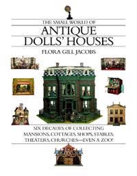 The Small World Of Antique Dolls' Houses