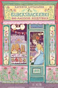 Die Glücksbäckerei - Das magische Rezeptbuch
