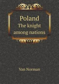 Poland the Knight Among Nations