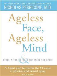 Ageless Face, Ageless Mind: Erase Wrinkles & Rejuvenate the Brain