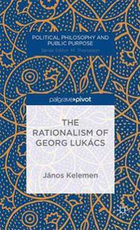The Rationalism of Georg Lukacs