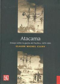 Atacama: Ensayo Sobre la Guerra del Pacifico, 1879-1883