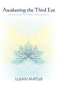 Awakening the Third Eye: Discovering the True Essence of Recapitulation