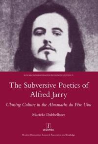 The Subversive Poetics of Alfred Jarry