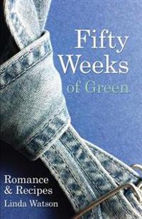 Fifty Weeks of Green: Romance & Recipes