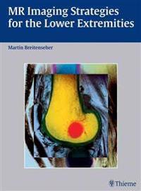 MR Imaging Strategies for the Lower Extremities