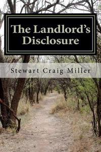 The Landlord's Disclosure: The Landlord Spins an Incredible Tale of Uncovering the Conspiracy to Assassinate John F. Kennedy While He Was Working