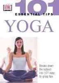 101 Essential Tips: Yoga