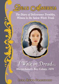 The Diary of Deliverance Trembley, Witness to the Salem Witch Trials: I Walk in Dread