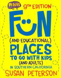 Fun (and Educational) Places to Go With Kids (and Adults) in Southern California