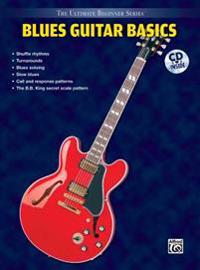 Ultimate Beginner Blues Guitar Basics: Steps One & Two, Book & CD [With CD]