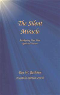 The Silent Miracle: Awakening Your True Spiritual Nature