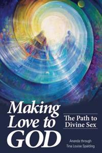 Making Love to God: The Path to Divine Sex