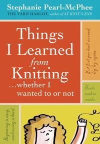 Things I Learned from Knitting... Whether I Wanted to or Not