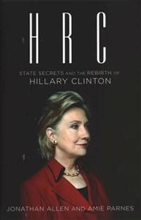 HRC: State Secrets and the Rebirth of Hillary Clinton