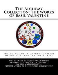 The Alchemy Collection: The Works of Basil Valentine