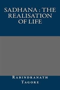 Sadhana: The Realisation of Life