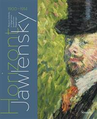 Horizont Jawlensky: Alexey Jawlensky Im Spiegel Seiner Kunstlerischen Begegnungen 1900-1914