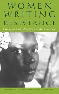 Women Writing Resistance: Essays on Latin America and the Caribbean