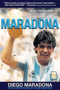Maradona: The Autobiography of Soccer's Greatest and Most Controversial Star
