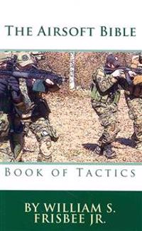 The Airsoft Bible: Book of Tactics