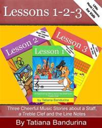 Little Music Lessons for Kids: Lessons 1-2-3: Three Cheerful Music Stories about a Staff, a Treble Clef and the Line Notes