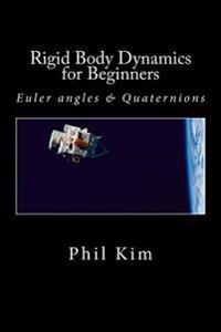 Rigid Body Dynamics for Beginners: Euler Angles & Quaternions