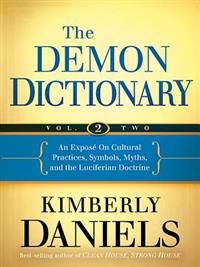 The Demon Dictionary, Volume 2: An Expose on Cultural Practices, Symbols, Myths, and the Luciferian Doctrine