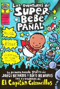 Las Aventuras del Superbebe Panal: (Spanish Language Edition of the Adventures of Super Diaper Baby)