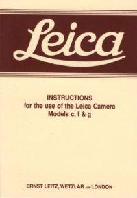 Leica Instructions for the Use of the Leica Camera Models c, f & g