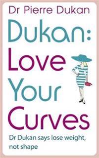 Love Your Curves: Dr. Dukan Says Lose Weight, Not Shape