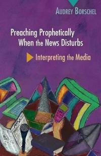 Preaching Prophetically When the News Disturbs