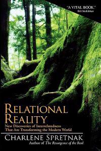 Relational Reality: New Discoveries of Interrelatedness That Are Transforming the Modern World